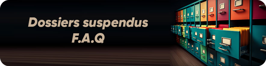 FAQ sur les dossiers suspendus pour l'archivage